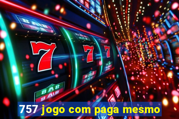 757 jogo com paga mesmo